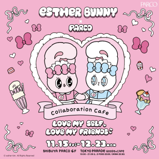 EstherBunny×PARCO COLLABORATIONCAFE~LOVE MYSELF,LOVE MY FRIENDS~举办